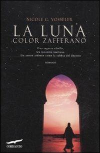 La luna color zafferano - Nicole C. Vosseler - Libro Corbaccio 2012, Romance | Libraccio.it