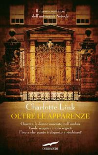 Oltre le apparenze - Charlotte Link - Libro Corbaccio 2012, Top Thriller | Libraccio.it