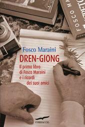 Dren-giong. Il primo libro di Fosco Maraini e i ricordi dei suoi amici