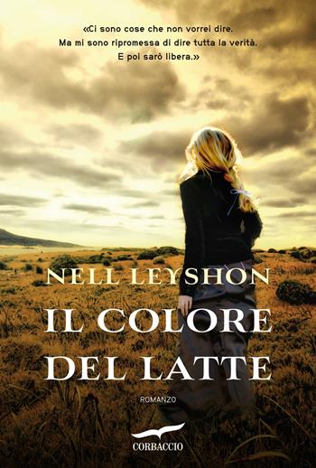 Il colore del latte - Nell Leyshon - Libro Corbaccio 2013, Narratori Corbaccio | Libraccio.it