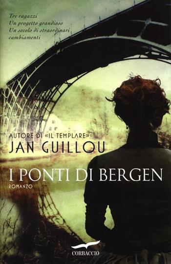 I ponti di Bergen - Jan Guillou - Libro Corbaccio 2013, Narratori Corbaccio | Libraccio.it