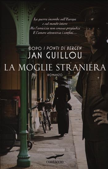 La moglie straniera - Jan Guillou - Libro Corbaccio 2013, Narratori Corbaccio | Libraccio.it