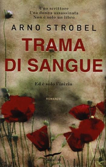 Trama di sangue - Arno Strobel - Libro Corbaccio 2013, Top Thriller | Libraccio.it