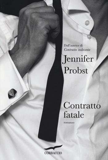 Contratto fatale - Jennifer Probst - Libro Corbaccio 2013, Romance | Libraccio.it