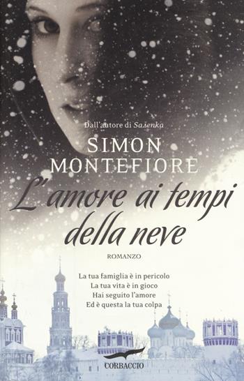 L'amore ai tempi della neve - Simon Sebag Montefiore - Libro Corbaccio 2013, Narratori Corbaccio | Libraccio.it