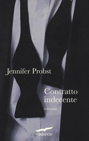 Contratto indecente - Jennifer Probst - Libro Corbaccio 2013, Romance | Libraccio.it