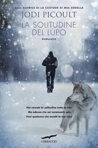 La solitudine del lupo - Jodi Picoult - Libro Corbaccio 2015, Narratori Corbaccio | Libraccio.it