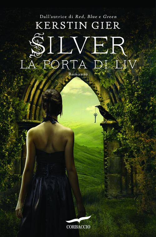 La porta di Liv. Silver. La trilogia dei sogni. Vol. 2 Kerstin Gier Libro Corbaccio 2014