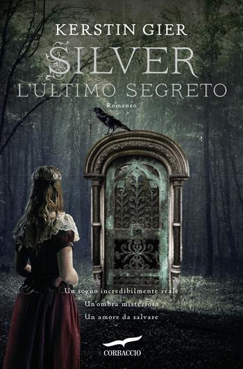 L'ultimo segreto. Silver. La trilogia dei sogni. Vol. 3 - Kerstin Gier - Libro Corbaccio 2015, Narratori Corbaccio | Libraccio.it