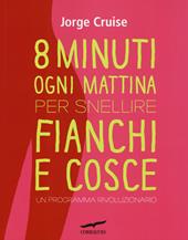 Otto minuti ogni mattina per snellire fianchi e cosce. Un programma rivoluzionario