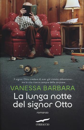 La lunga notte del signor Otto - Vanessa Barbara - Libro Corbaccio 2014, Narratori Corbaccio | Libraccio.it