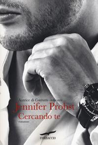 Cercando te. Cuori solitari. Vol. 3 - Jennifer Probst - Libro Corbaccio 2014, Romance | Libraccio.it