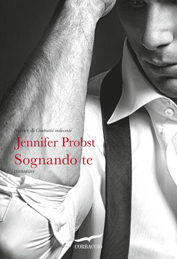 Sognando te. Cuori solitari. Vol. 2 - Jennifer Probst - Libro Corbaccio 2015, Romance | Libraccio.it