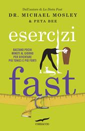 Esercizi fast. Bastano pochi minuti al giorno per diventare più tonici e più forti