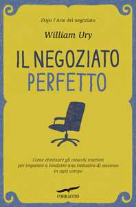 Il negoziato perfetto. L'arte della trattativa e della mediazione...
