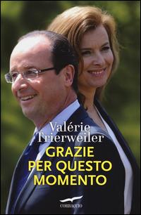 Grazie per questo momento - Valérie Trierweiler - Libro Corbaccio 2014 | Libraccio.it