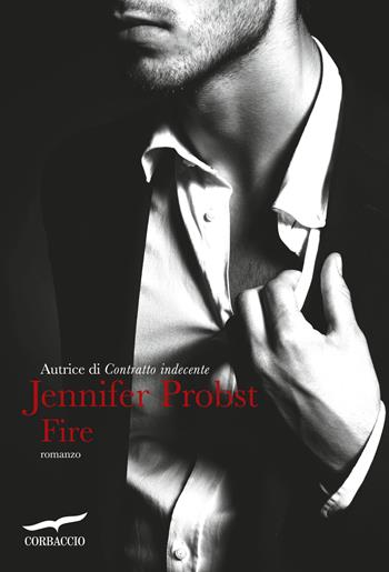 Fire - Jennifer Probst - Libro Corbaccio 2015, Romance | Libraccio.it