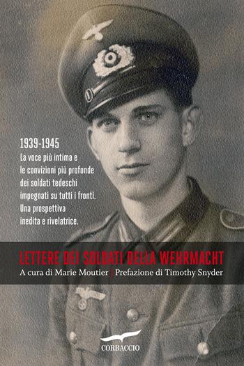Lettere dei soldati della Wehrmacht  - Libro Corbaccio 2015, Saggi | Libraccio.it