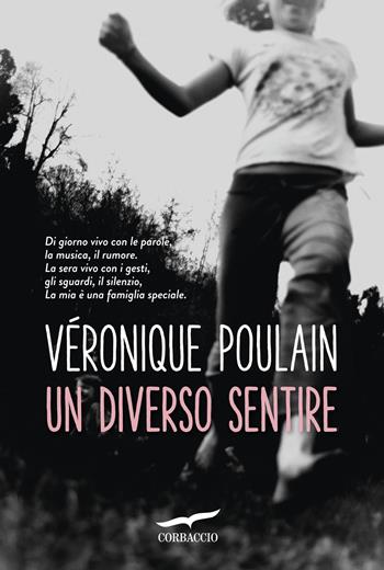 Un diverso sentire - Véronique Poulain - Libro Corbaccio 2015, Narratori Corbaccio | Libraccio.it