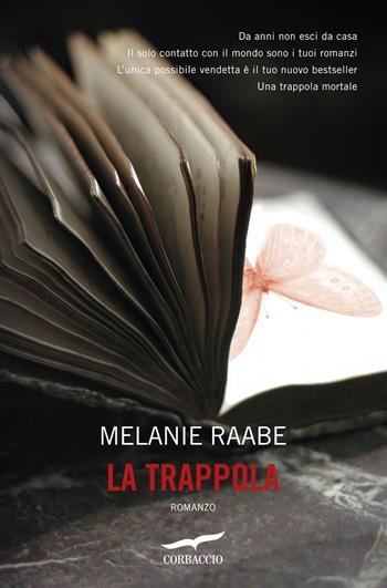 La trappola - Melanie Raabe - Libro Corbaccio 2015, Top Thriller | Libraccio.it