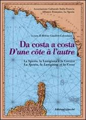 Da costa a costa-D'une cotê à l'autre. La Spezia, la Lunigiana e la Corsica