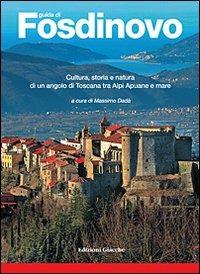 Guida di Fosdinovo. Cultura, storia e natura di un angolo di Toscana tra alpi Apuane e mare - Massimo Dadà, Antonio Fornaciari, Emanuela Paribeni - Libro Giacché Edizioni 2010 | Libraccio.it