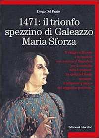 Image of 1471: il trionfo spezzino di Galeazzo Maria Sforza