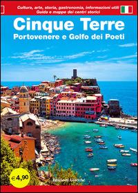 Cinque Terre. Portovenere e Golfo dei poeti. Guida con le mappe dei centri storici. Cultura, arte, storia, gastronomia, informazioni utili - Diego Savani - Libro Giacché Edizioni 2014, Guide | Libraccio.it