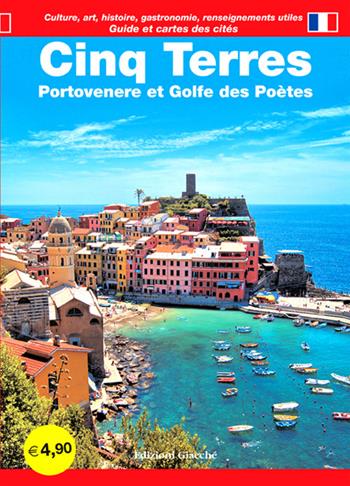 Cinq Terres. Portovenere et Golfe des Poètes. Guide et cartes des cités. Culture, art, historie, gastronomie, renseignements utiles - Diego Savani - Libro Giacché Edizioni 2014, Guide | Libraccio.it