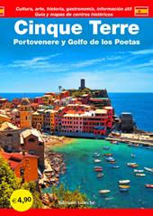 Cinque Terre. Portovenere y Golfo de los Poetas. Guía y mapas de centros historicós. Cultura, arte, historia, gastronomía, información útil