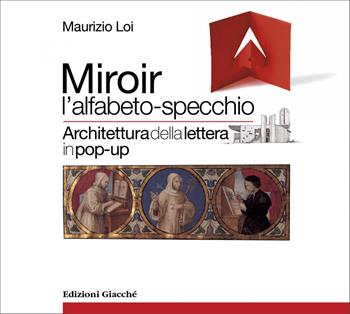 Miroir l'alfabeto-specchio. Architettura della lettera in pop-up. Ediz. a colori - Maurizio Loi - Libro Giacché Edizioni 2015 | Libraccio.it