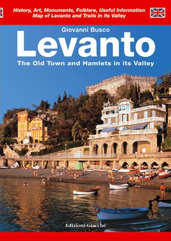 Levanto. The Old Town and Hamlets in its Valley - Giovanni Busco - Libro Giacché Edizioni 2017, Guide | Libraccio.it