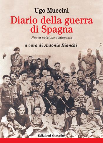 Diario della guerra di Spagna - Ugo Muccini - Libro Giacché Edizioni 2018, Diari della storia | Libraccio.it