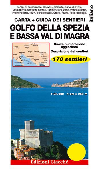 Golfo della Spezia e Bassa Val di Magra. Carta. Guida dei sentieri. 170 sentieri. Scala 1:25.000  - Libro Giacché Edizioni 2019 | Libraccio.it