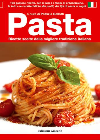 Pasta. Ricette scelte dalla migliore tradizione italiana  - Libro Giacché Edizioni 2019, Guide | Libraccio.it