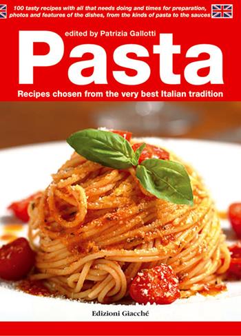 Pasta. Recipes chosen from the very best Italian tradition  - Libro Giacché Edizioni 2019, Guide | Libraccio.it