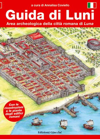 Guida di Luni. Area archeologica della città romana di Luna  - Libro Giacché Edizioni 2019, Guide | Libraccio.it