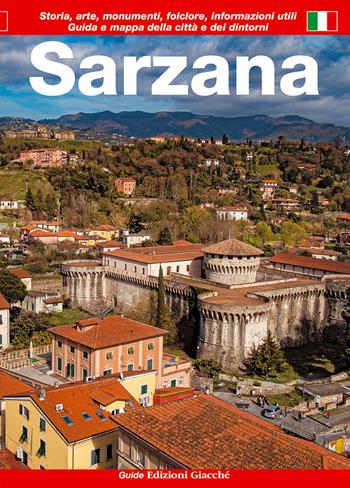 Sarzana. Guida e mappa della città e dei dintorni. Storia, arte, monumenti, folclore, informazioni utili - Diego Savani, Michela Bolioli, Francesca Giovanelli - Libro Giacché Edizioni 2021, Guide | Libraccio.it