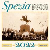 Spezia. Calendario della città d'un tempo. 2022
