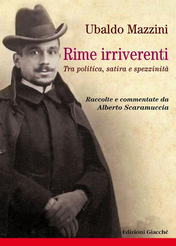 Rime irriverenti. Tra politica, satira e spezzinità. Raccolte e commentate da Alberto Scaramuccia - Ubaldo Mazzini - Libro Giacché Edizioni 2023, Spezia una volta | Libraccio.it