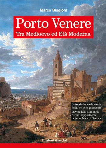 Porto Venere tra Medioevo ed Età Moderna - Marco Biagioni - Libro Giacché Edizioni 2024, Comunitas spedie | Libraccio.it