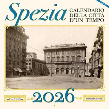 Spezia. Calendario della città d'un tempo 2026 - Irene Giacché - Libro Giacché Edizioni 2025, Lunaria | Libraccio.it