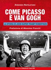 Come Picasso e Van Gogh. La storia di John Super Tramp Robertson
