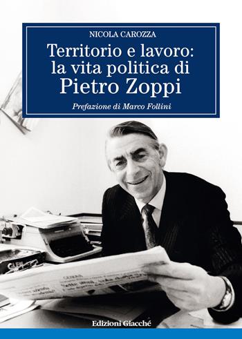 Territorio e lavoro: la vita politica di Pietro Zoppi - Nicola Carozza - Libro Giacché Edizioni 2026 | Libraccio.it