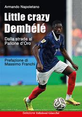 Little crazy Dembélé. Dalla strada al Pallone d'Oro