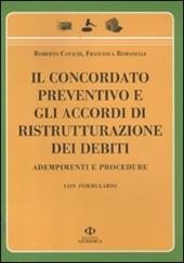 Il concordato preventivo e gli accordi di ristrutturazione dei debiti. Adempimenti e procedure. Con formulario