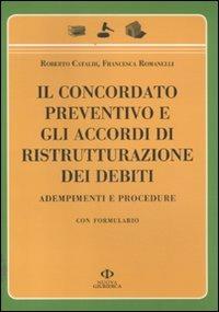 Il concordato preventivo e gli accordi di ristrutturazione dei debiti. Adempimenti e procedure. Con formulario - Roberto Cataldi, Francesco Romanelli - Libro Nuova Giuridica 2010, Professionisti | Libraccio.it