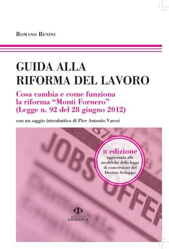 Guida alla riforma del lavoro. Cosa cambia e come funziona la riforma «Monti Fornero» (Legge n. 92 del 28 giugno 2012). Vol. 20\120 - Romano Benini - Libro Nuova Giuridica 2012 | Libraccio.it