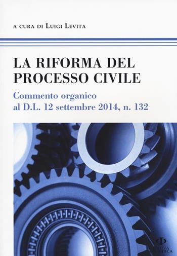 La riforma del processo civile. Commento organico al D.L. 12 settembre 2014, n. 132  - Libro Nuova Giuridica 2015, Professionisti | Libraccio.it