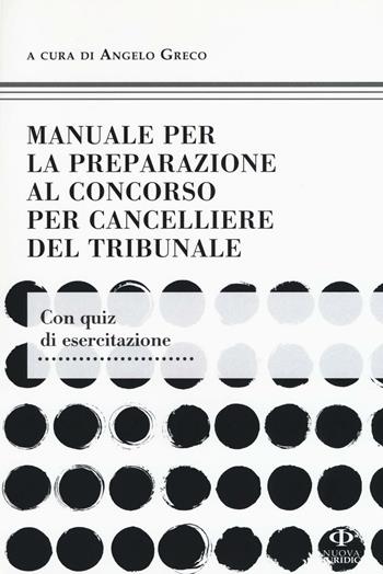 Manuale per la preparazione al concorso per cancelliere del tribunale  - Libro Nuova Giuridica 2016, Manuale | Libraccio.it